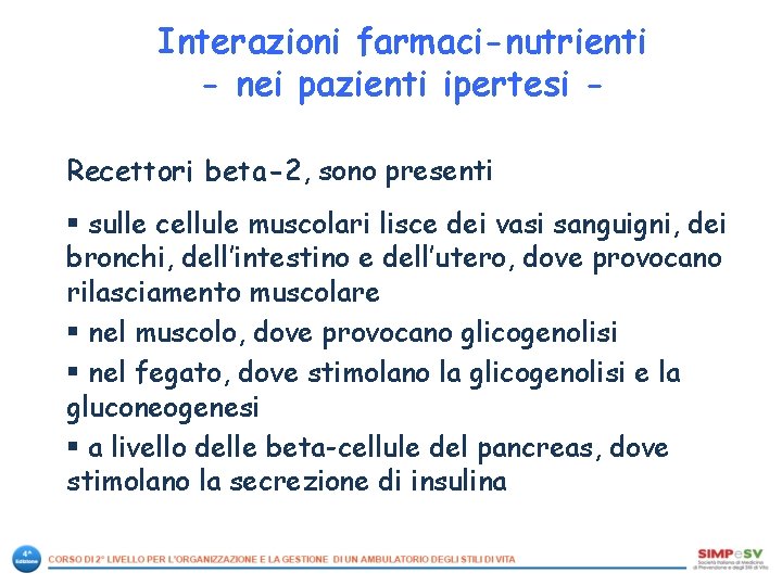 Interazioni farmaci-nutrienti - nei pazienti ipertesi Recettori beta-2, sono presenti § sulle cellule muscolari