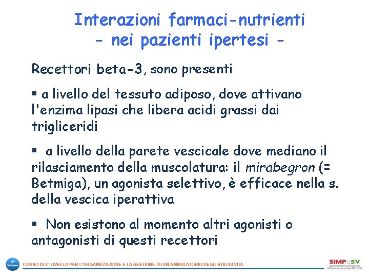 Interazioni farmaci-nutrienti - nei pazienti ipertesi Recettori beta-3, sono presenti § a livello del