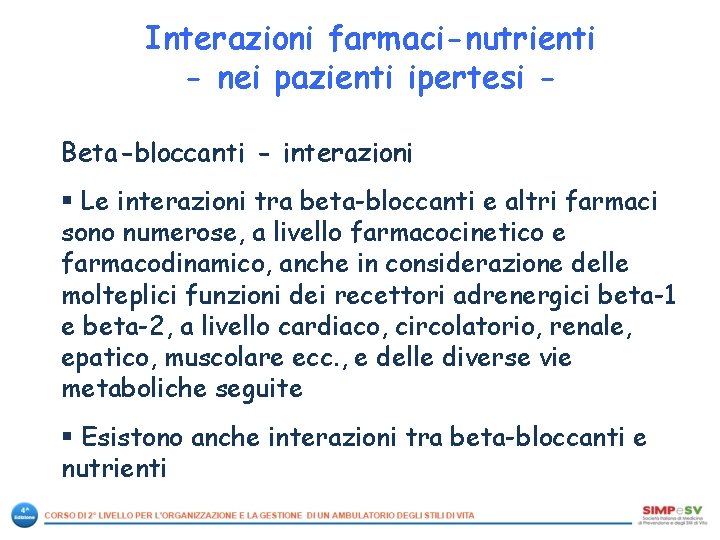 Interazioni farmaci-nutrienti - nei pazienti ipertesi Beta-bloccanti - interazioni § Le interazioni tra beta-bloccanti