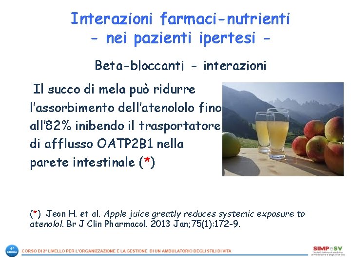 Interazioni farmaci-nutrienti - nei pazienti ipertesi Beta-bloccanti - interazioni Il succo di mela può