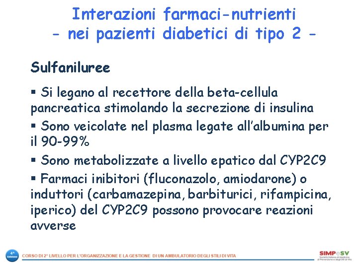 Interazioni farmaci-nutrienti - nei pazienti diabetici di tipo 2 Sulfaniluree § Si legano al