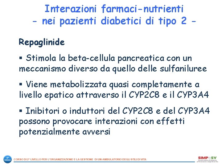 Interazioni farmaci-nutrienti - nei pazienti diabetici di tipo 2 Repaglinide § Stimola la beta-cellula