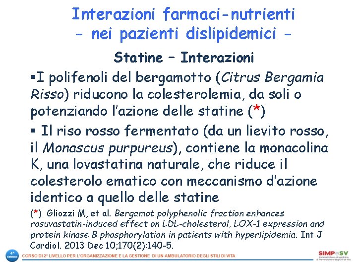 Interazioni farmaci-nutrienti - nei pazienti dislipidemici Statine – Interazioni §I polifenoli del bergamotto (Citrus