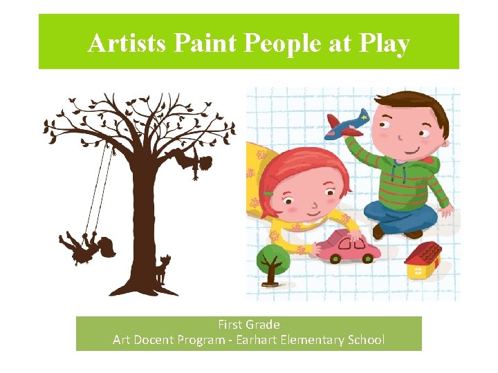 Artists Paint People at Play First Grade Art Docent Program - Earhart Elementary School