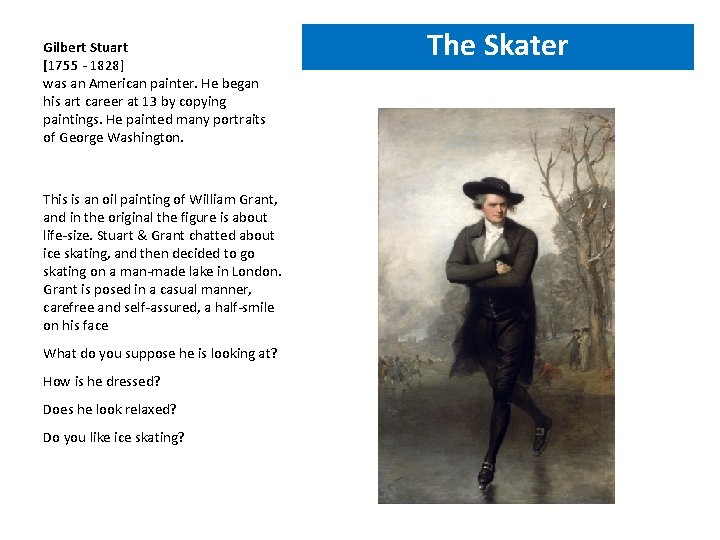 Gilbert Stuart [1755 - 1828] was an American painter. He began his art career