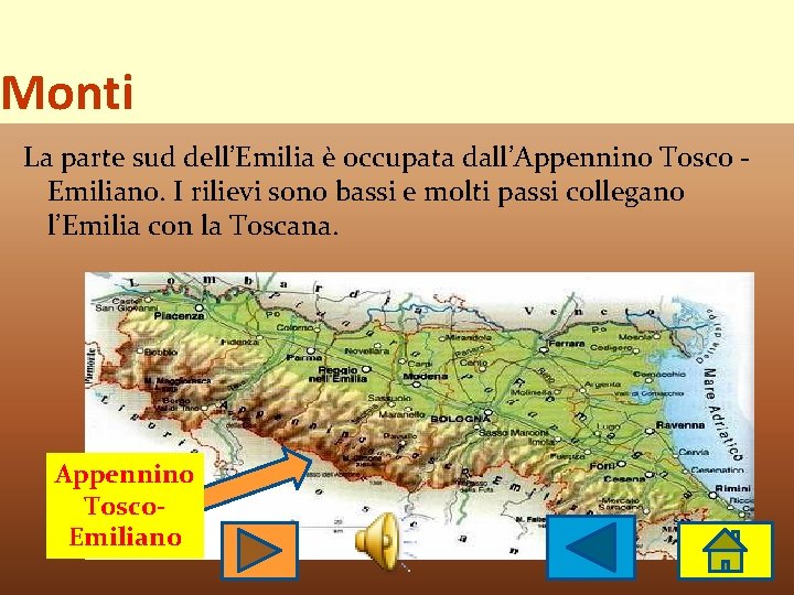 Monti La parte sud dell’Emilia è occupata dall’Appennino Tosco Emiliano. I rilievi sono bassi Monti La parte sud dell’Emilia è occupata dall’Appennino Tosco Emiliano. I rilievi sono bassi
