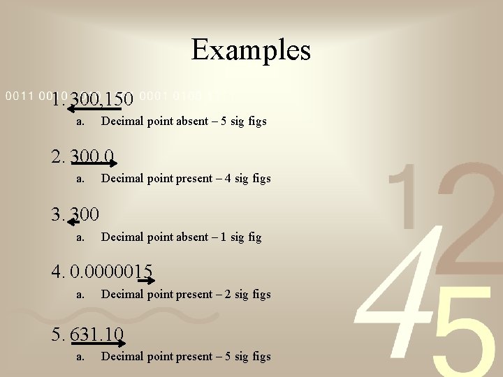 Examples 1. 300, 150 a. Decimal point absent – 5 sig figs 2. 300.
