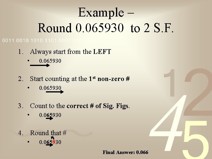Example – Round 0. 065930 to 2 S. F. 1. Always start from the
