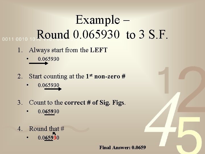 Example – Round 0. 065930 to 3 S. F. 1. Always start from the