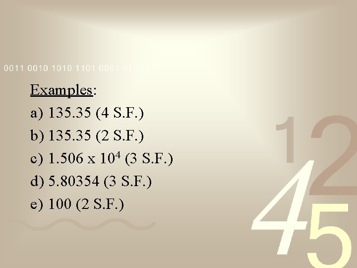 Examples: a) 135. 35 (4 S. F. ) b) 135. 35 (2 S. F.
