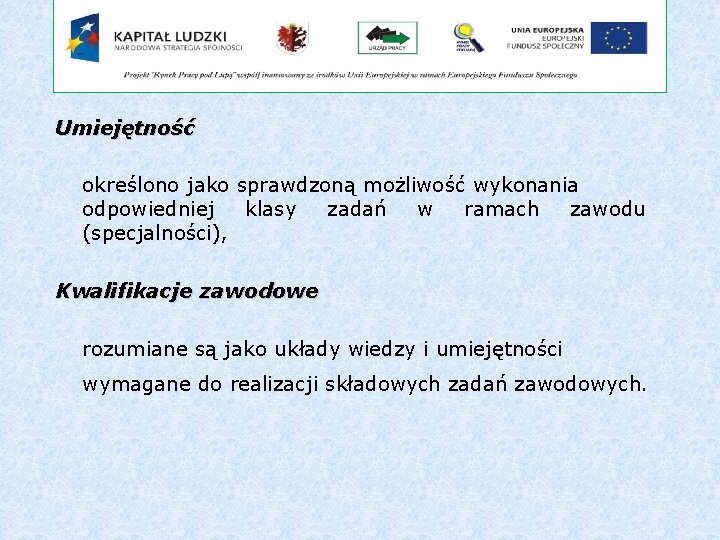 Umiejętność określono jako sprawdzoną możliwość wykonania odpowiedniej klasy zadań w ramach zawodu (specjalności), Kwalifikacje