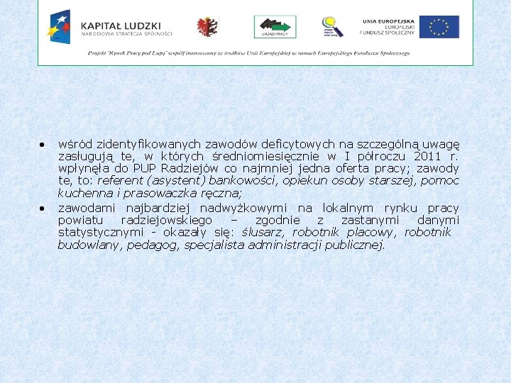 • • wśród zidentyfikowanych zawodów deficytowych na szczególną uwagę zasługują te, w których • • wśród zidentyfikowanych zawodów deficytowych na szczególną uwagę zasługują te, w których