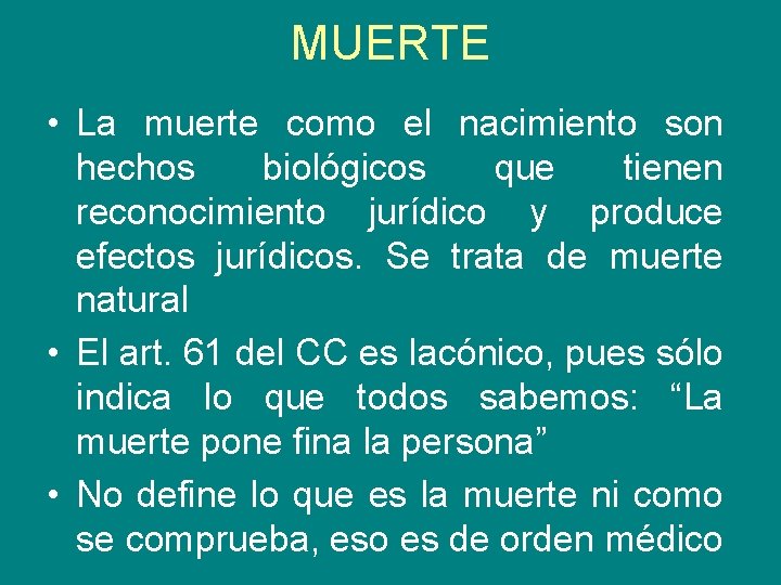 MUERTE • La muerte como el nacimiento son hechos biológicos que tienen reconocimiento jurídico