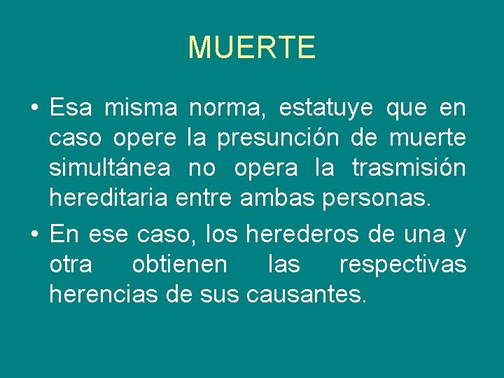 MUERTE • Esa misma norma, estatuye que en caso opere la presunción de muerte