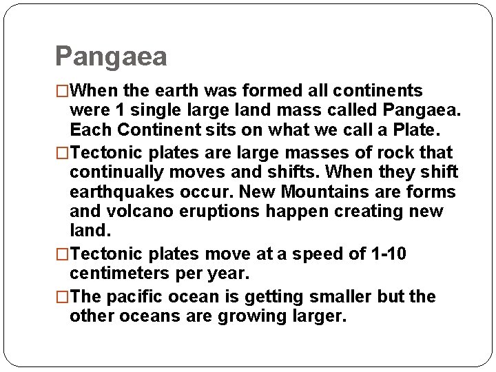 Pangaea �When the earth was formed all continents were 1 single large land mass