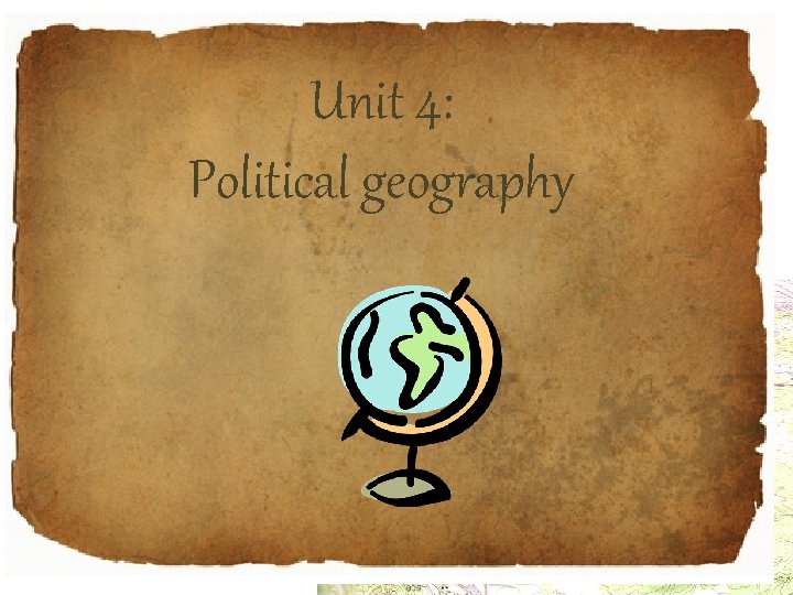 Unit 4: Political geography 