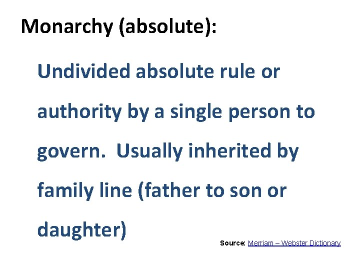 Monarchy (absolute): Undivided absolute rule or authority by a single person to govern. Usually