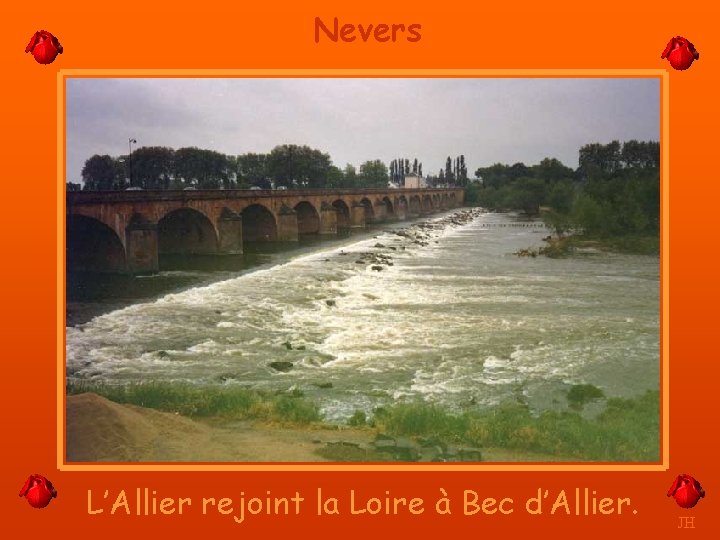 Nevers L’Allier rejoint la Loire à Bec d’Allier. JH 