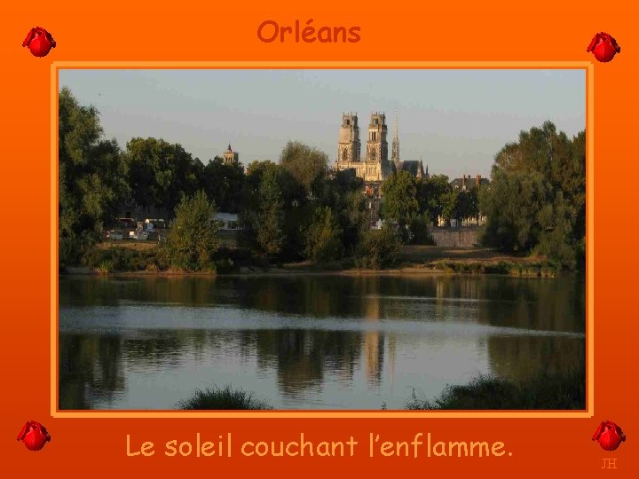 Orléans Le soleil couchant l’enflamme. JH 