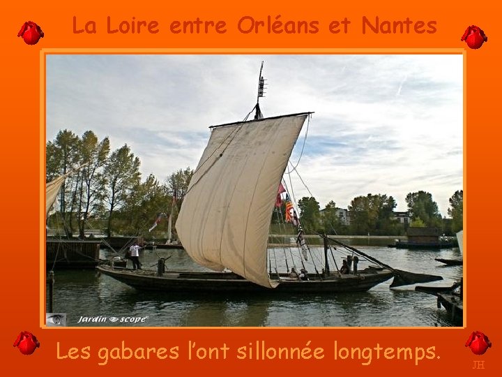 La Loire entre Orléans et Nantes Les gabares l’ont sillonnée longtemps. JH 