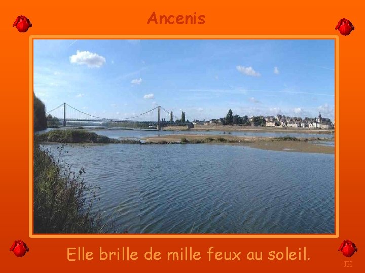 Ancenis Elle brille de mille feux au soleil. JH 