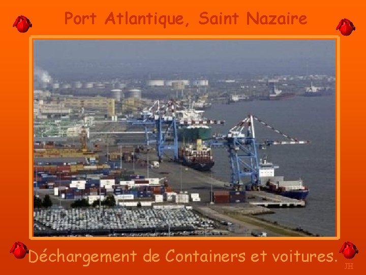 Port Atlantique, Saint Nazaire Déchargement de Containers et voitures. JH 