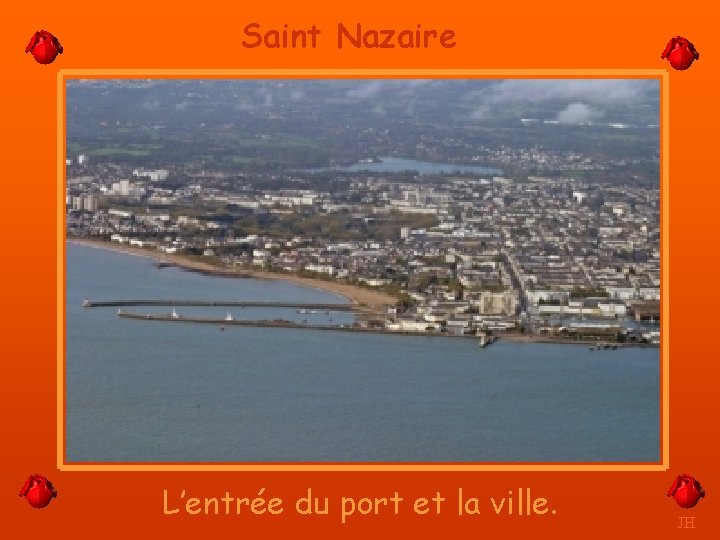 Saint Nazaire L’entrée du port et la ville. JH 