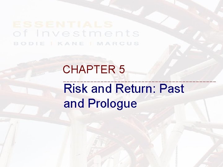 CHAPTER 5 Risk and Return: Past and Prologue 