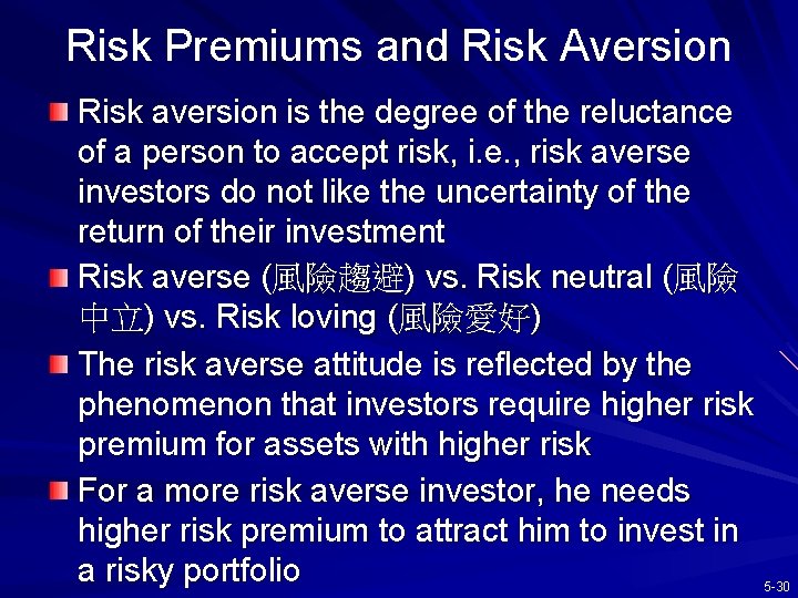 Risk Premiums and Risk Aversion Risk aversion is the degree of the reluctance of
