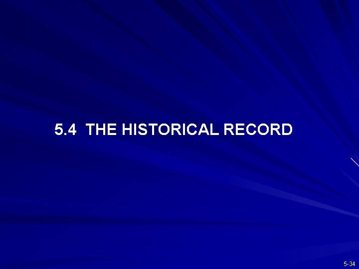 5. 4 THE HISTORICAL RECORD 5 -34 