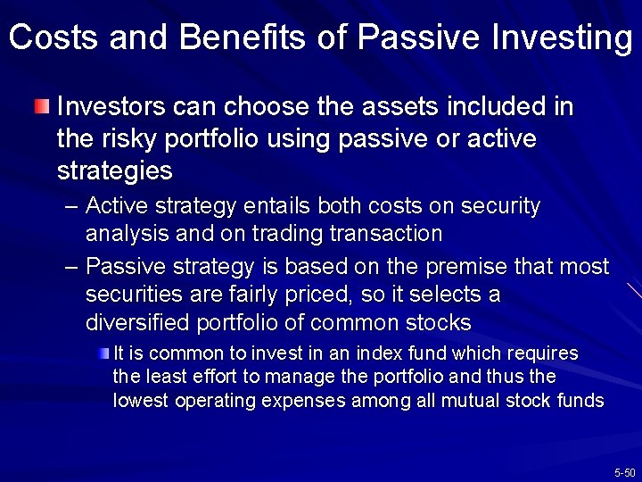 Costs and Benefits of Passive Investing Investors can choose the assets included in the