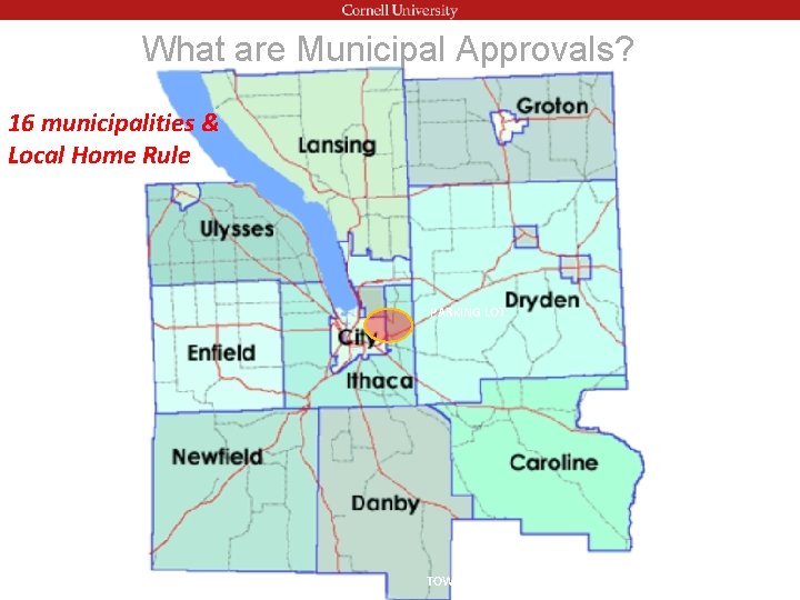 What are Municipal Approvals? 16 municipalities & Local Home Rule RICE HALL PARKING LOT