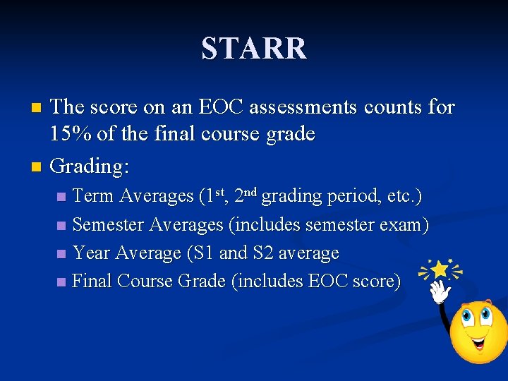 STARR The score on an EOC assessments counts for 15% of the final course