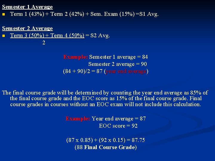 Semester 1 Average n Term 1 (43%) + Term 2 (42%) + Sem. Exam