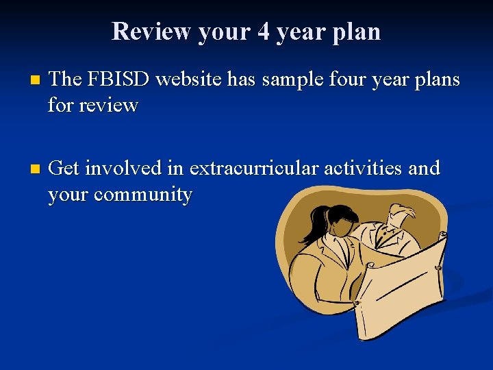 Review your 4 year plan n The FBISD website has sample four year plans