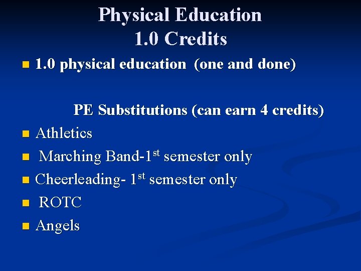 Physical Education 1. 0 Credits n 1. 0 physical education (one and done) PE