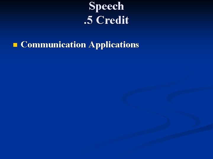 Speech. 5 Credit n Communication Applications 