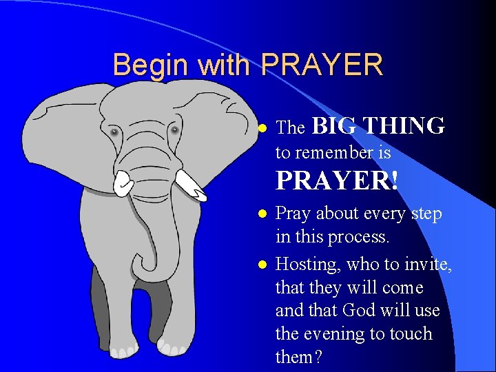 Begin with PRAYER l The BIG THING to remember is PRAYER! l l Pray Begin with PRAYER l The BIG THING to remember is PRAYER! l l Pray