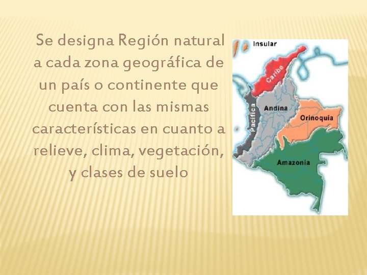 Se designa Región natural a cada zona geográfica de un país o continente que