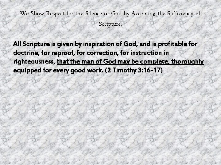 We Show Respect for the Silence of God by Accepting the Sufficiency of Scripture.