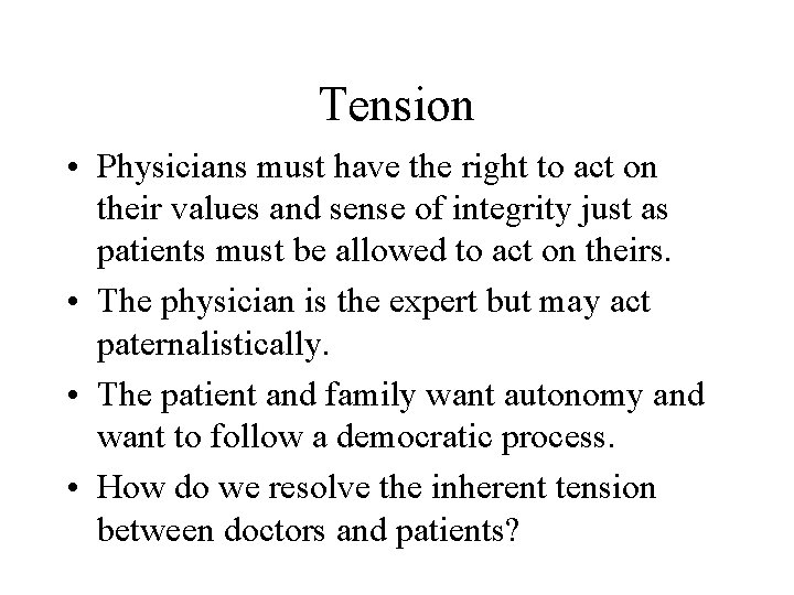Tension • Physicians must have the right to act on their values and sense