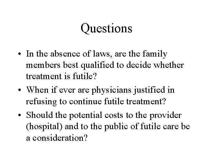 Questions • In the absence of laws, are the family members best qualified to