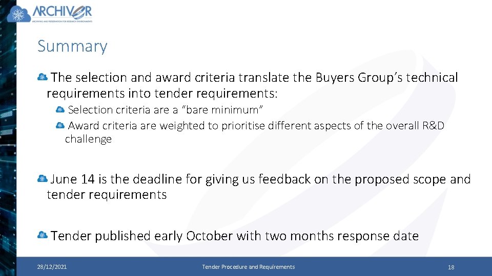 Summary The selection and award criteria translate the Buyers Group’s technical requirements into tender