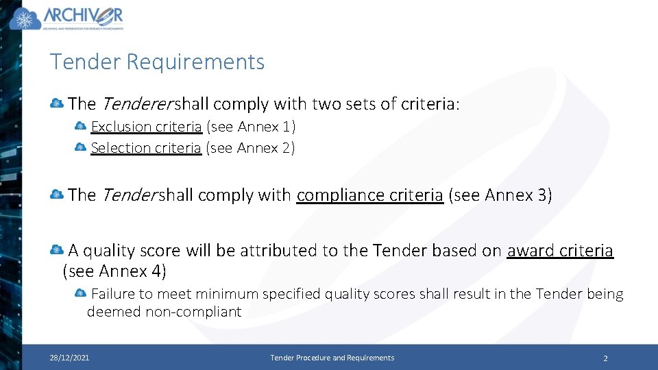 Tender Requirements The Tenderer shall comply with two sets of criteria: Exclusion criteria (see