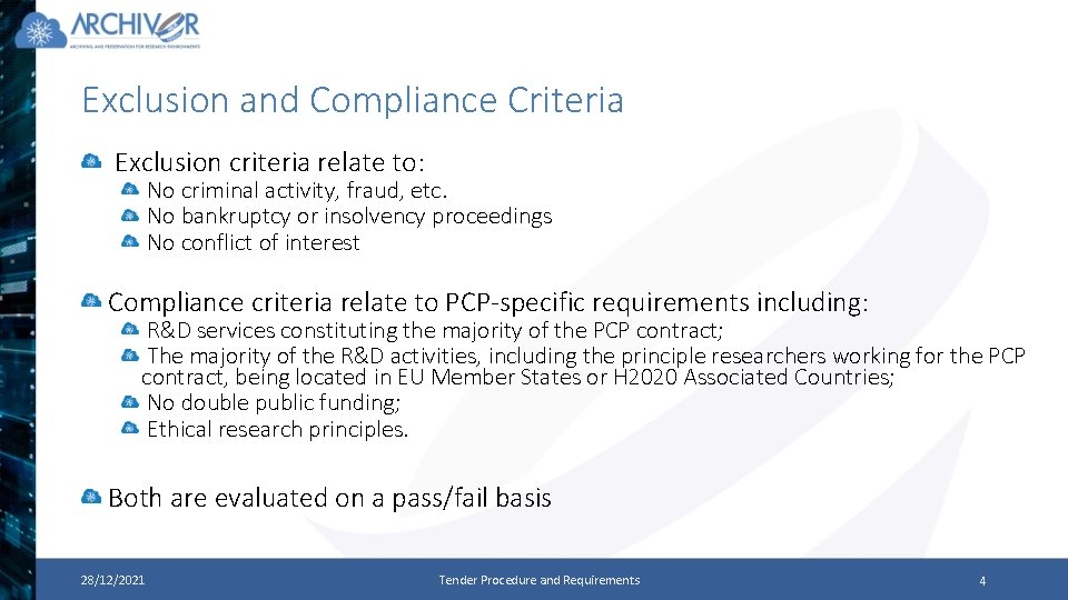 Exclusion and Compliance Criteria Exclusion criteria relate to: No criminal activity, fraud, etc. No