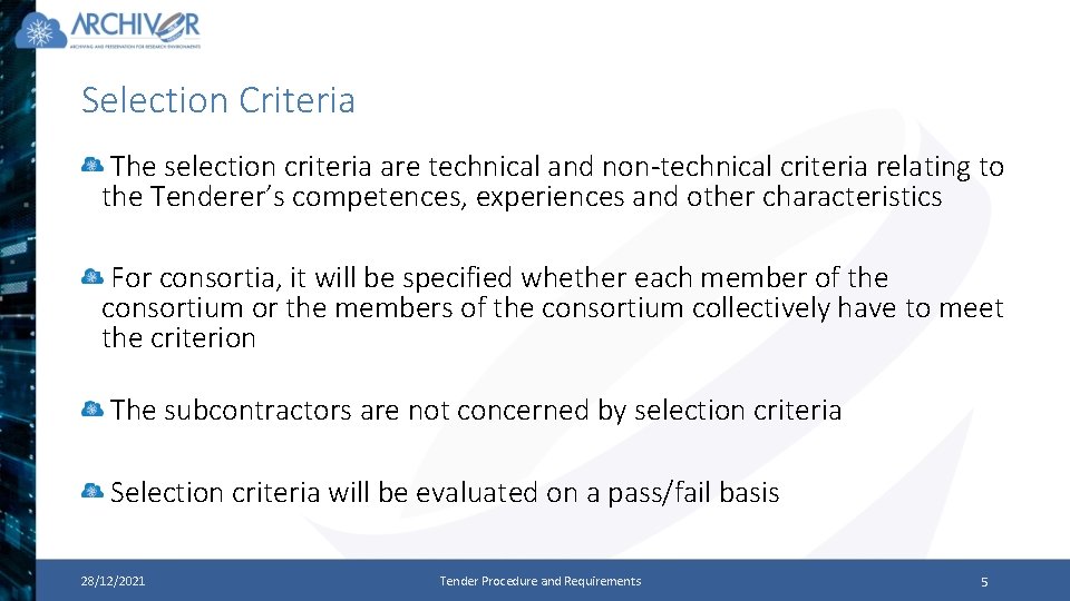 Selection Criteria The selection criteria are technical and non-technical criteria relating to the Tenderer’s