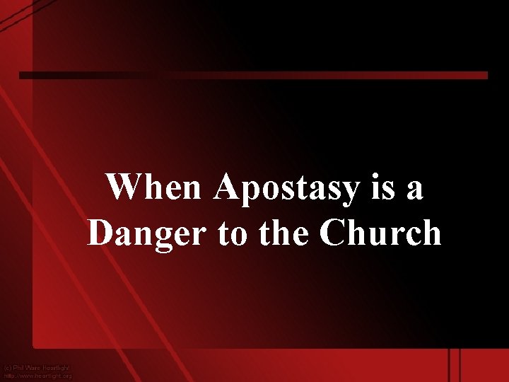 When Apostasy is a Danger to the Church 