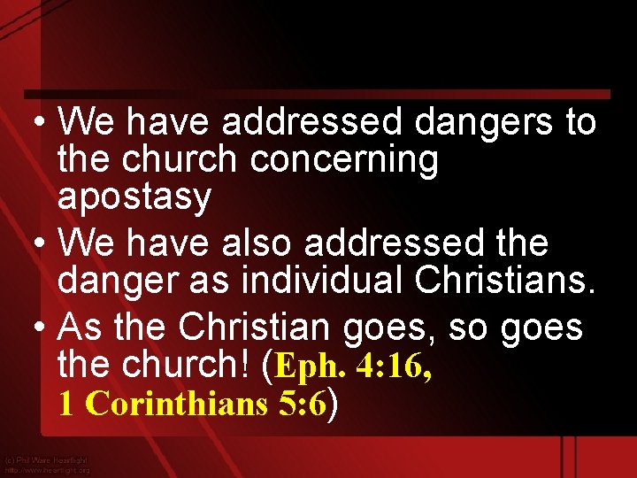  • We have addressed dangers to the church concerning apostasy • We have