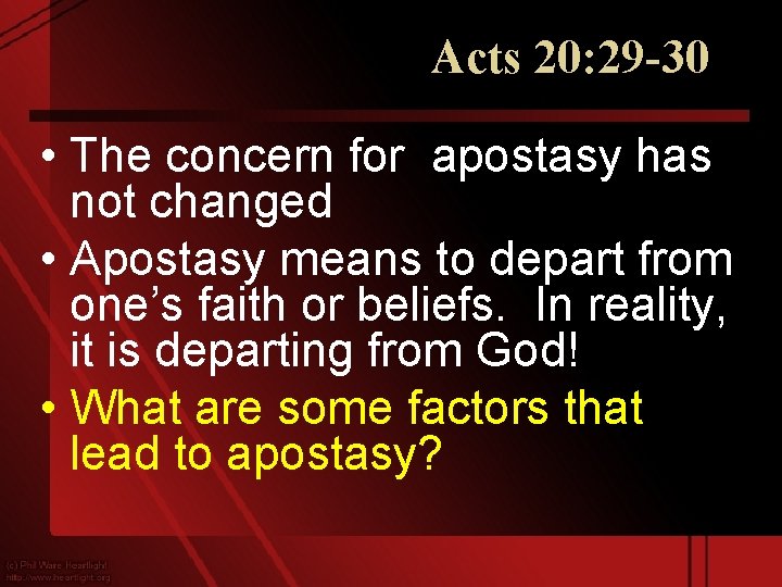 Acts 20: 29 -30 • The concern for apostasy has not changed • Apostasy