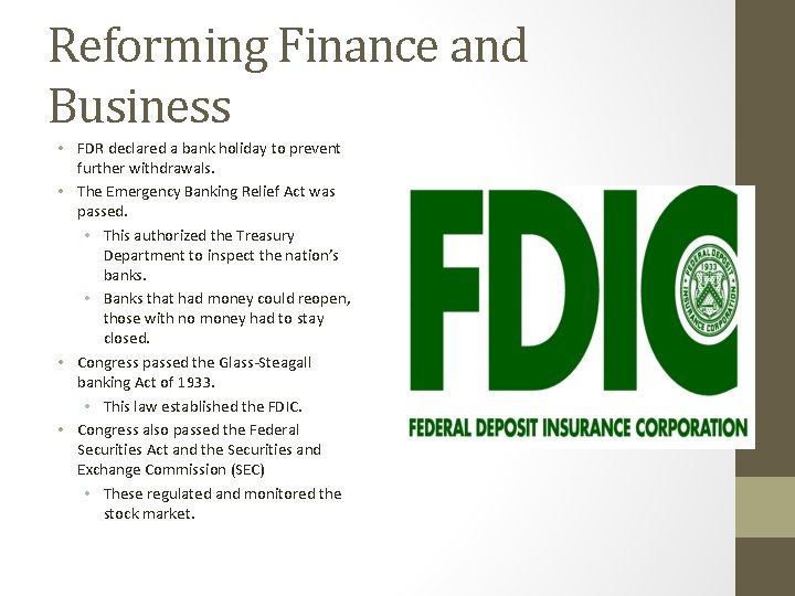 Reforming Finance and Business • FDR declared a bank holiday to prevent further withdrawals.